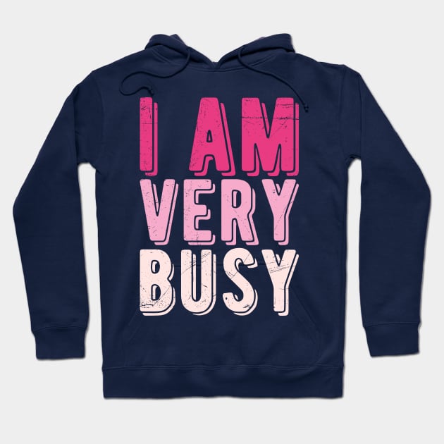 I am a Very Busy Sarcastic Novelty Hoodie by Gaming champion